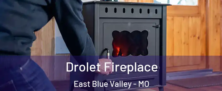 Drolet Fireplace East Blue Valley - MO