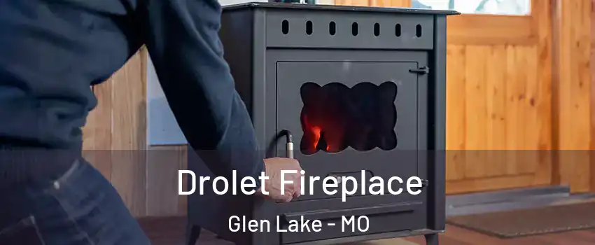 Drolet Fireplace Glen Lake - MO