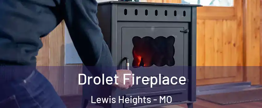 Drolet Fireplace Lewis Heights - MO