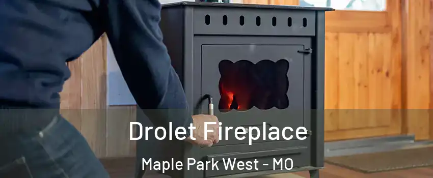 Drolet Fireplace Maple Park West - MO