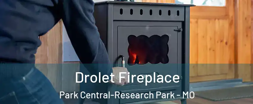 Drolet Fireplace Park Central-Research Park - MO