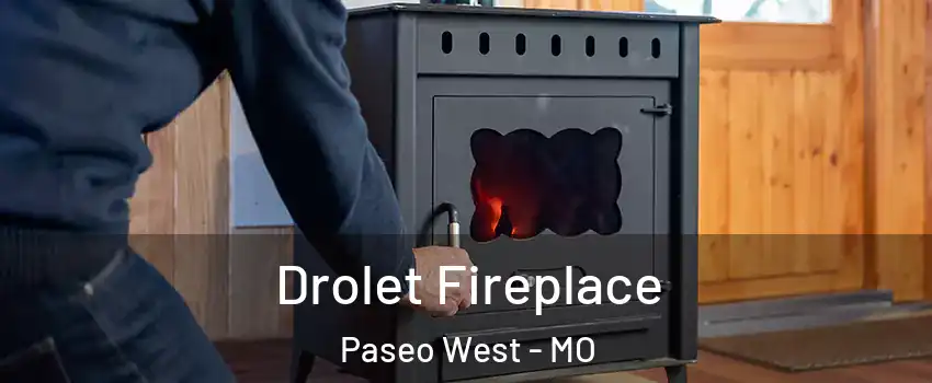 Drolet Fireplace Paseo West - MO