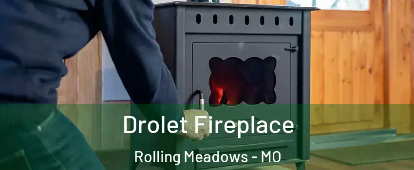 Drolet Fireplace Rolling Meadows - MO