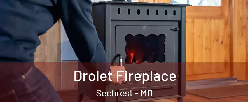 Drolet Fireplace Sechrest - MO