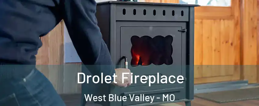 Drolet Fireplace West Blue Valley - MO