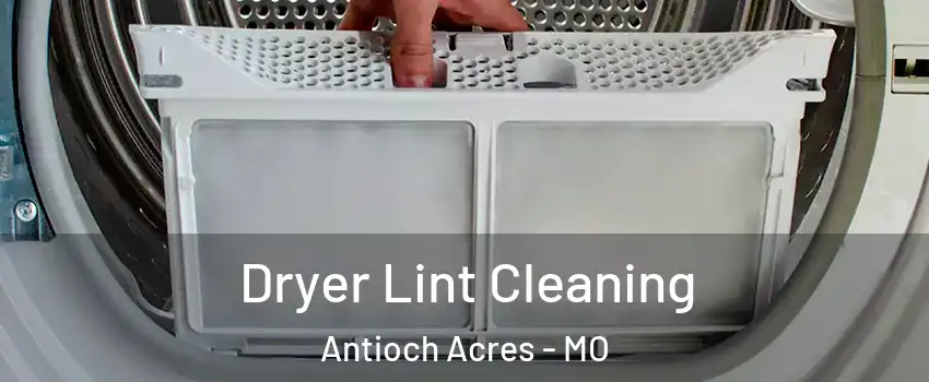 Dryer Lint Cleaning Antioch Acres - MO