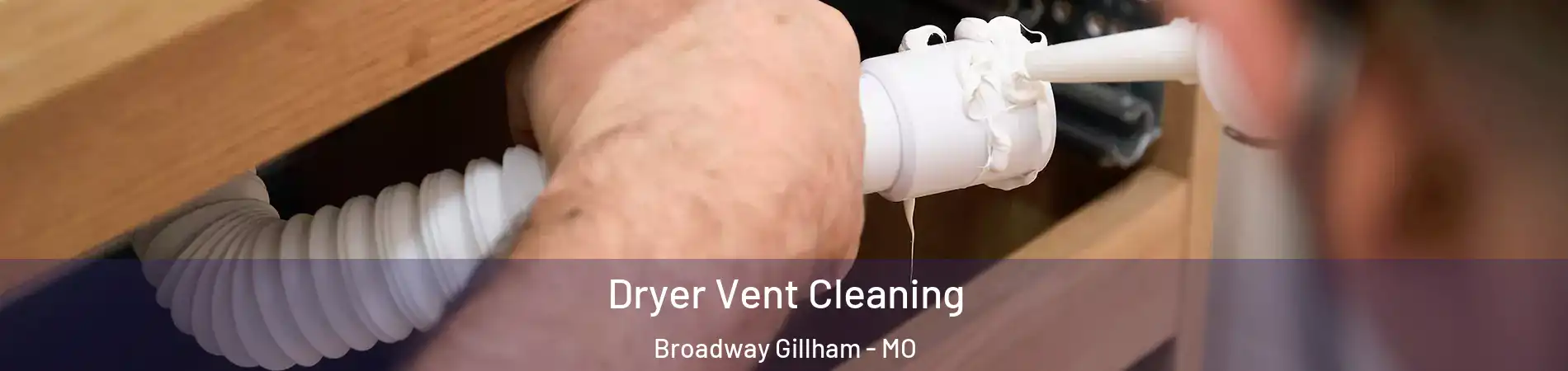 Dryer Vent Cleaning Broadway Gillham - MO