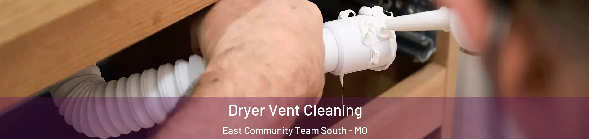 Dryer Vent Cleaning East Community Team South - MO