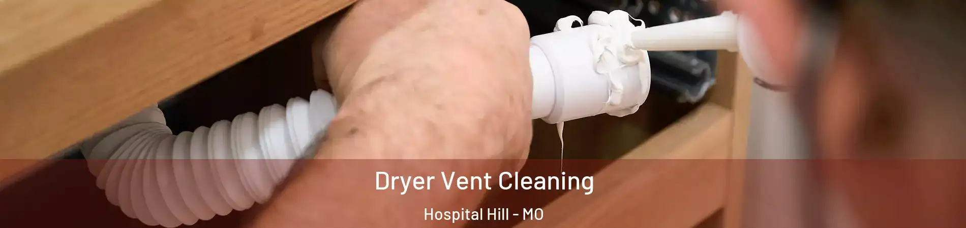 Dryer Vent Cleaning Hospital Hill - MO