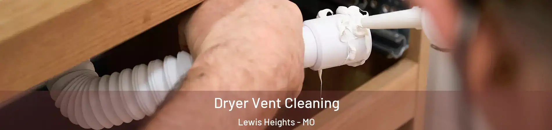 Dryer Vent Cleaning Lewis Heights - MO