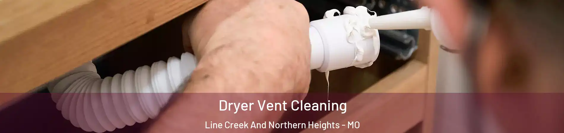 Dryer Vent Cleaning Line Creek And Northern Heights - MO