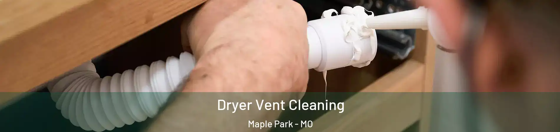 Dryer Vent Cleaning Maple Park - MO