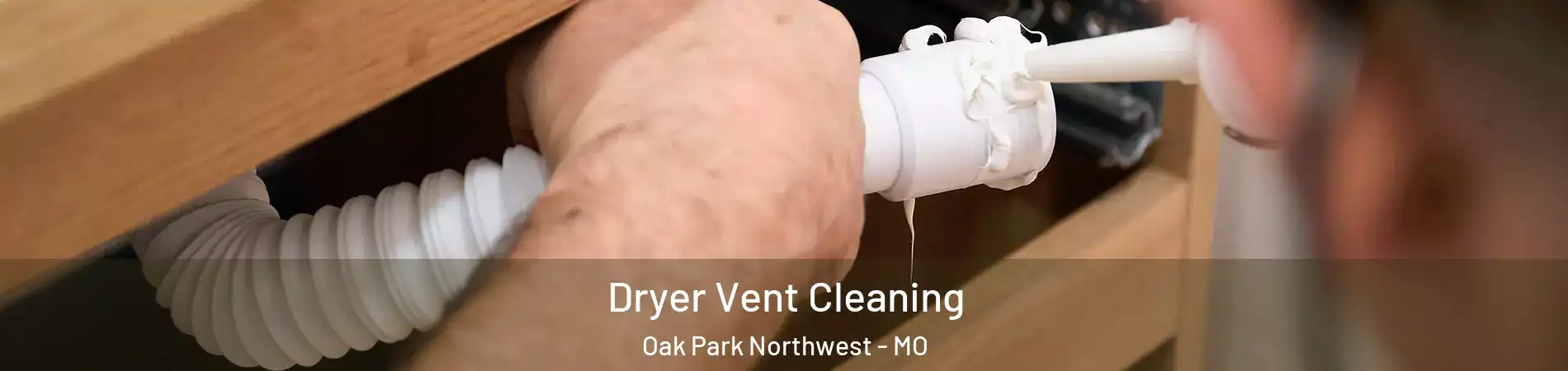 Dryer Vent Cleaning Oak Park Northwest - MO