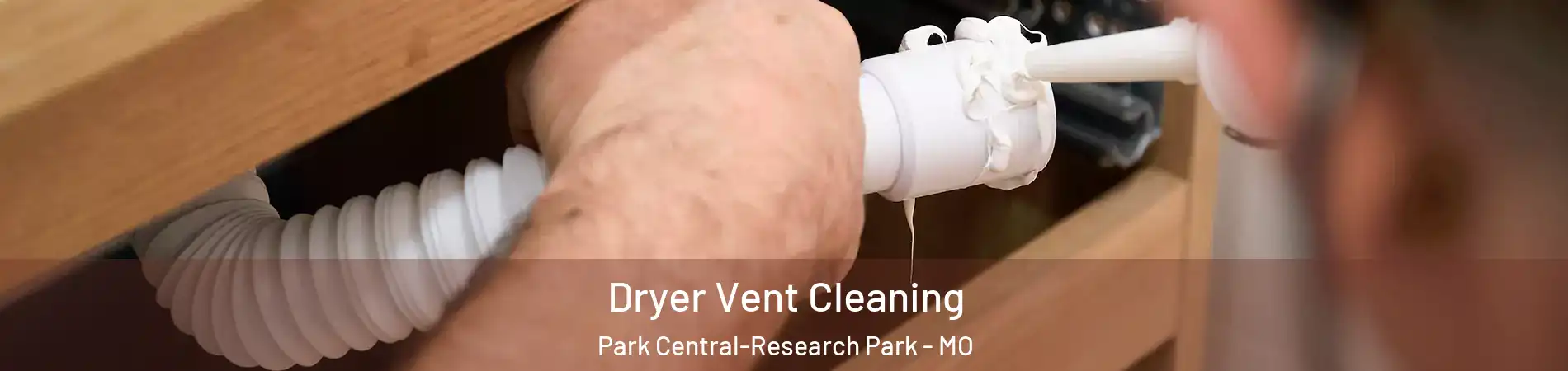 Dryer Vent Cleaning Park Central-Research Park - MO