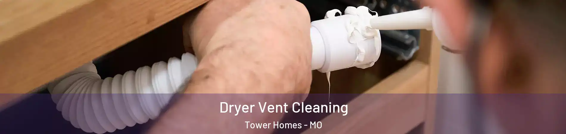 Dryer Vent Cleaning Tower Homes - MO