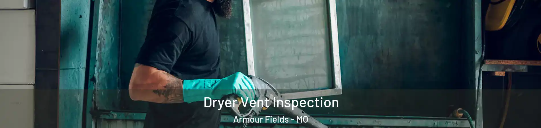 Dryer Vent Inspection Armour Fields - MO