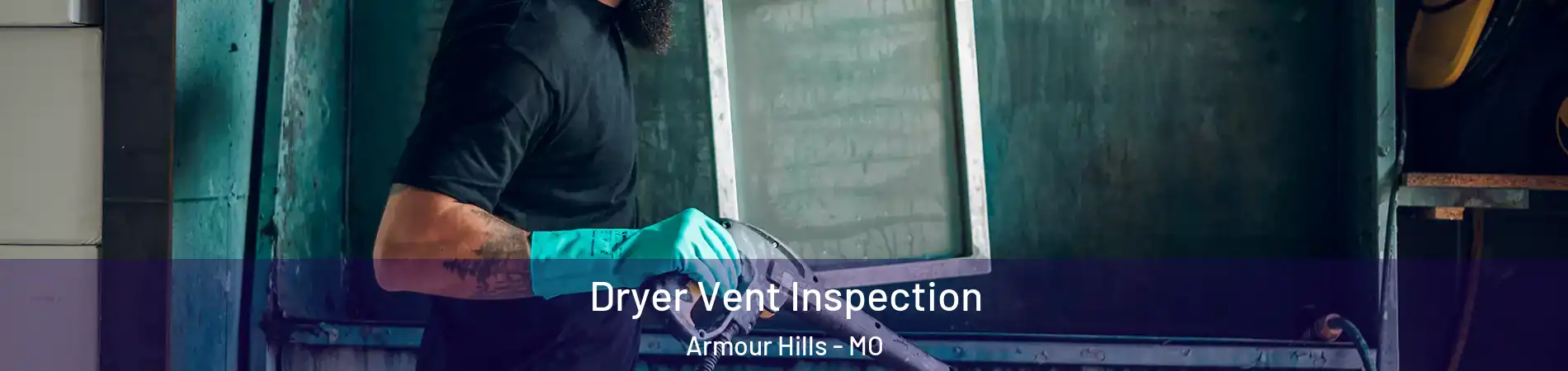 Dryer Vent Inspection Armour Hills - MO