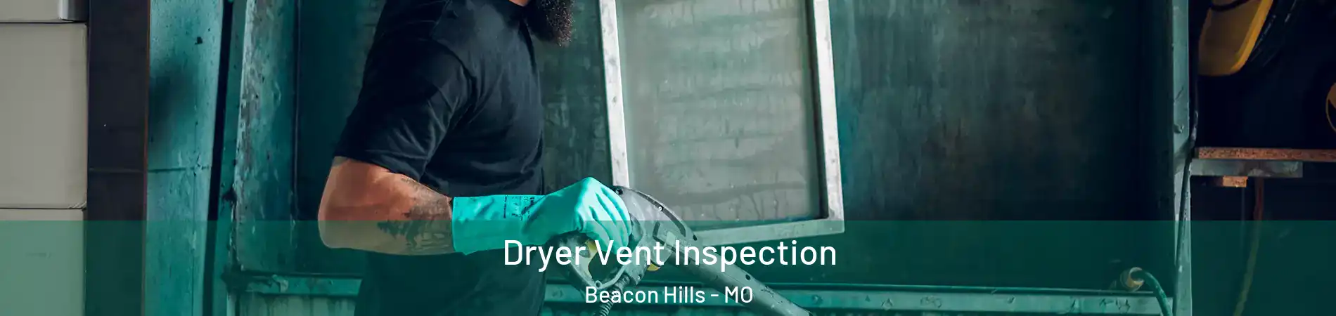 Dryer Vent Inspection Beacon Hills - MO