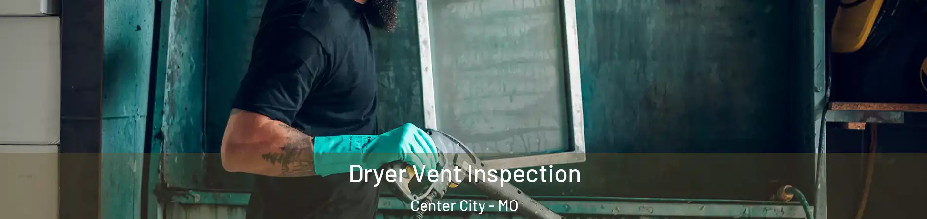 Dryer Vent Inspection Center City - MO