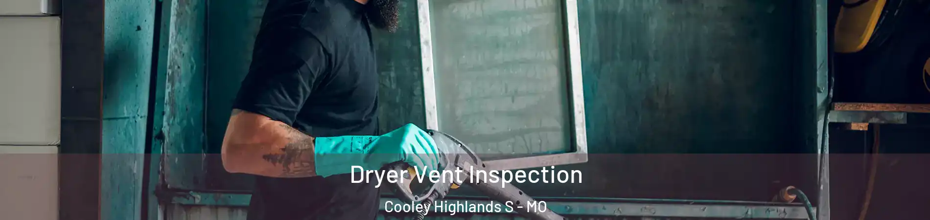 Dryer Vent Inspection Cooley Highlands S - MO