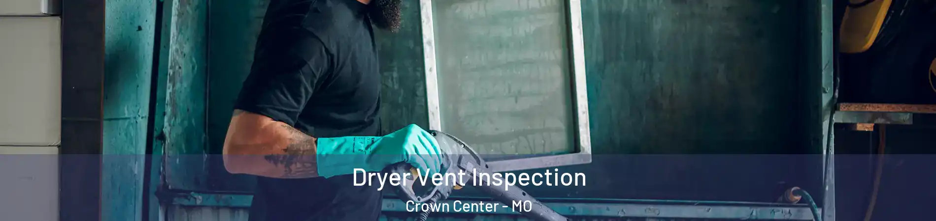 Dryer Vent Inspection Crown Center - MO