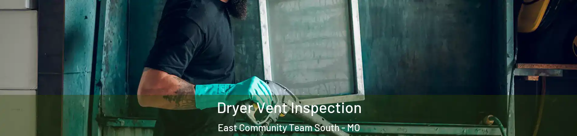 Dryer Vent Inspection East Community Team South - MO