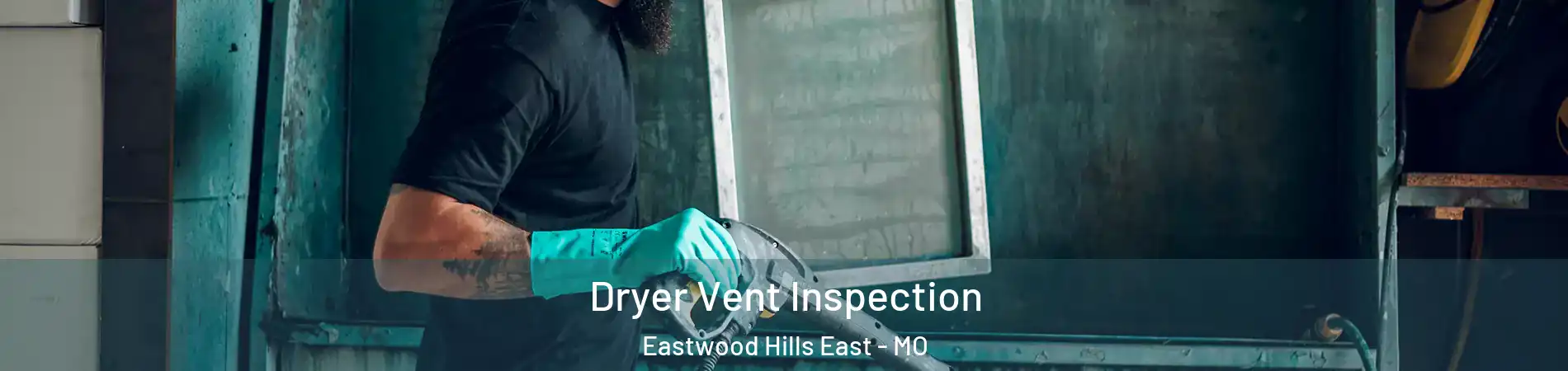 Dryer Vent Inspection Eastwood Hills East - MO