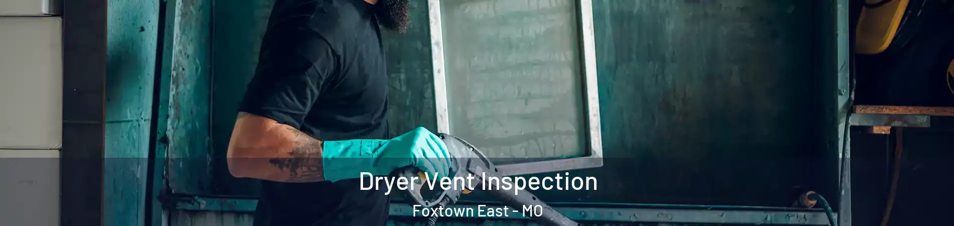 Dryer Vent Inspection Foxtown East - MO