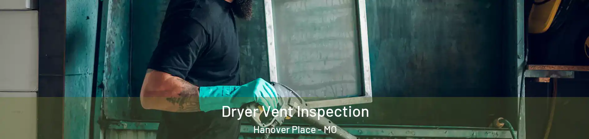 Dryer Vent Inspection Hanover Place - MO