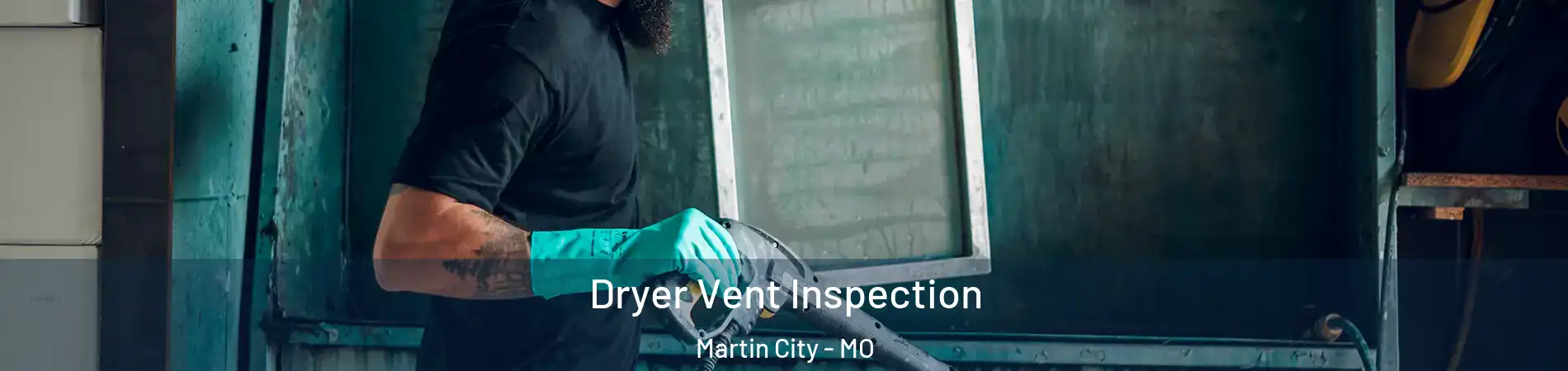 Dryer Vent Inspection Martin City - MO