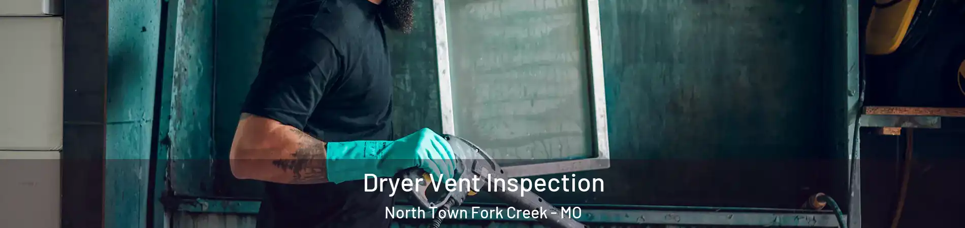 Dryer Vent Inspection North Town Fork Creek - MO