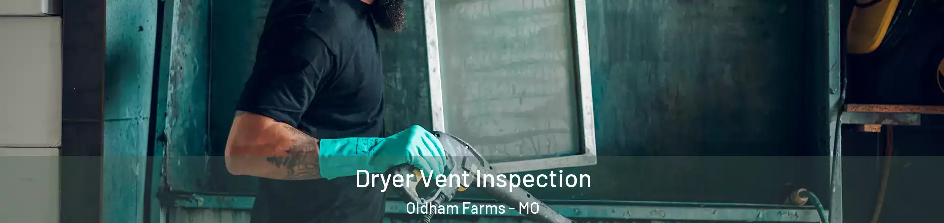 Dryer Vent Inspection Oldham Farms - MO