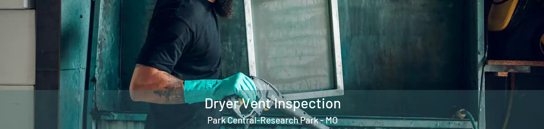 Dryer Vent Inspection Park Central-Research Park - MO