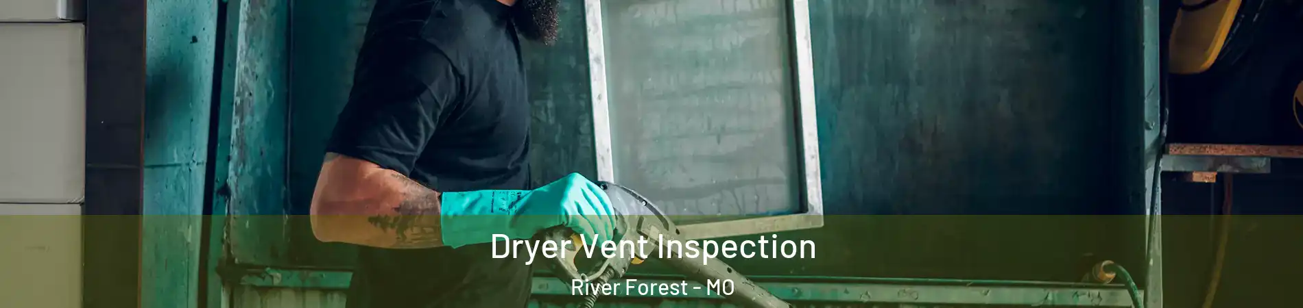 Dryer Vent Inspection River Forest - MO