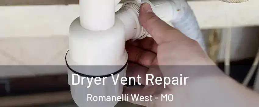 Dryer Vent Repair Romanelli West - MO