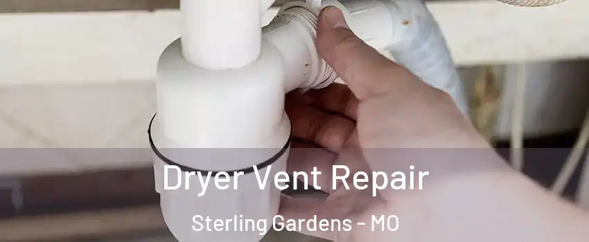 Dryer Vent Repair Sterling Gardens - MO