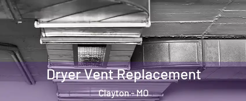 Dryer Vent Replacement Clayton - MO