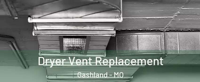 Dryer Vent Replacement Gashland - MO