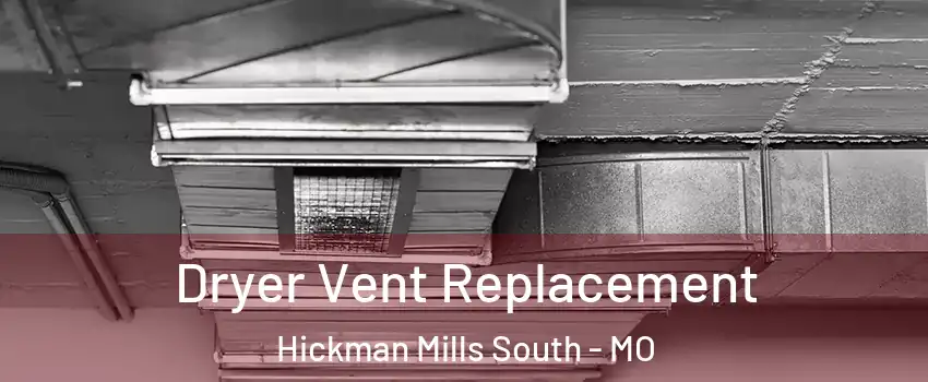 Dryer Vent Replacement Hickman Mills South - MO