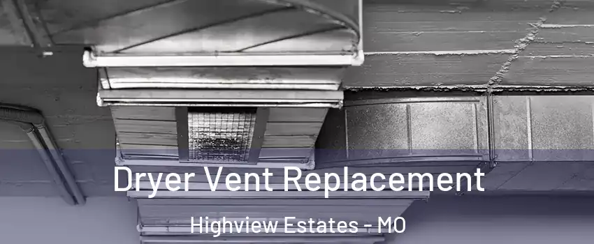 Dryer Vent Replacement Highview Estates - MO