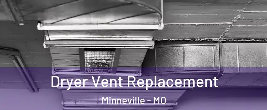 Dryer Vent Replacement Minneville - MO