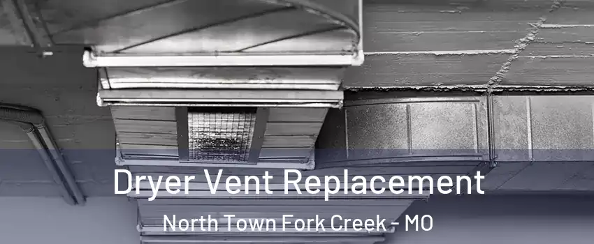 Dryer Vent Replacement North Town Fork Creek - MO