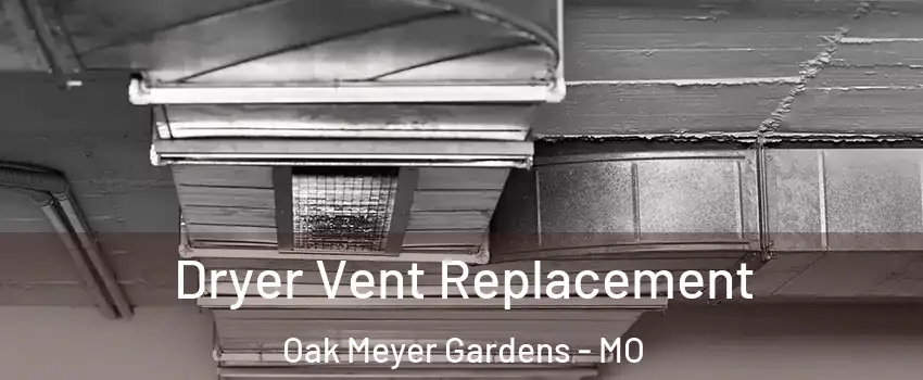 Dryer Vent Replacement Oak Meyer Gardens - MO