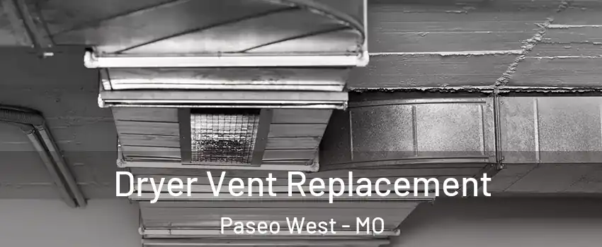 Dryer Vent Replacement Paseo West - MO