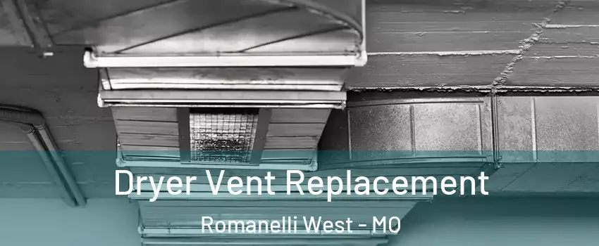 Dryer Vent Replacement Romanelli West - MO