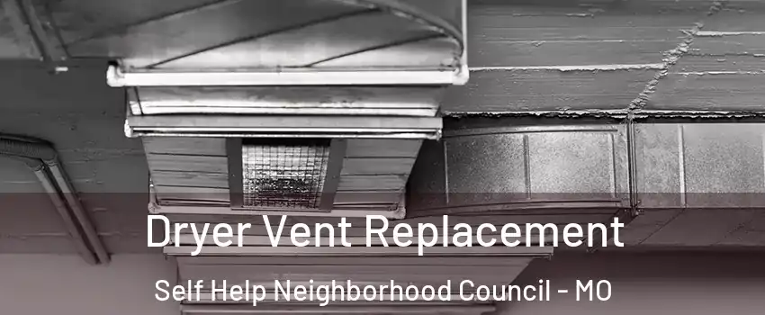 Dryer Vent Replacement Self Help Neighborhood Council - MO