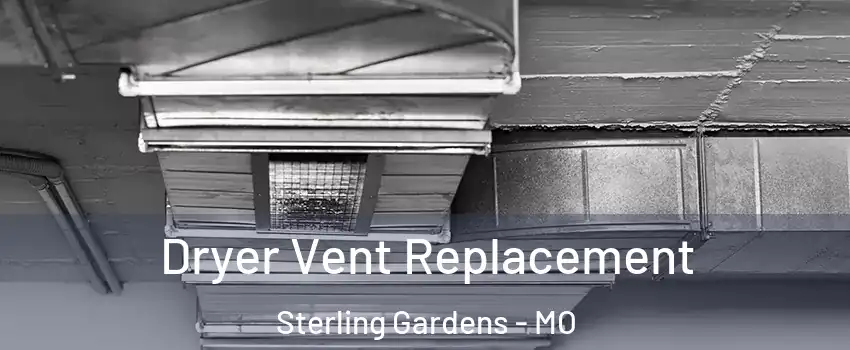 Dryer Vent Replacement Sterling Gardens - MO