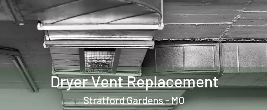 Dryer Vent Replacement Stratford Gardens - MO