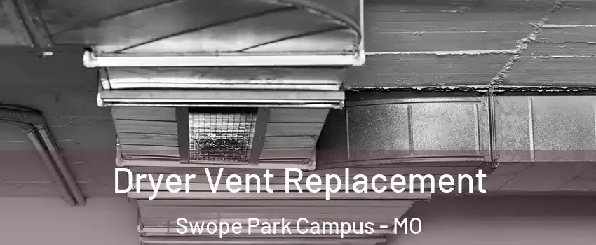 Dryer Vent Replacement Swope Park Campus - MO