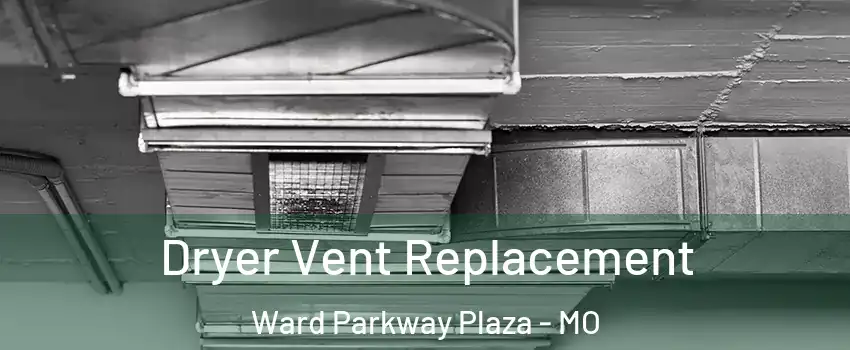 Dryer Vent Replacement Ward Parkway Plaza - MO